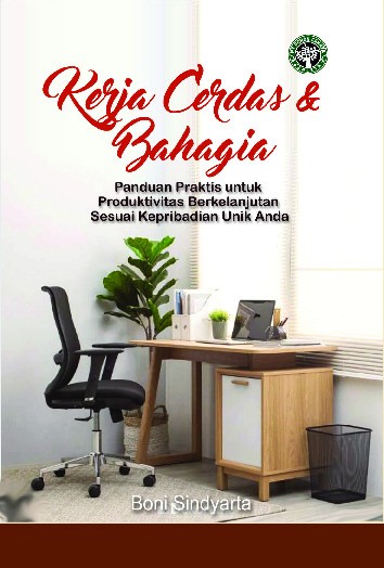 Kerja cerdas & bahagia : panduan praktis untuk produktivitas berkelanjutan sesuai kepribadian unik anda